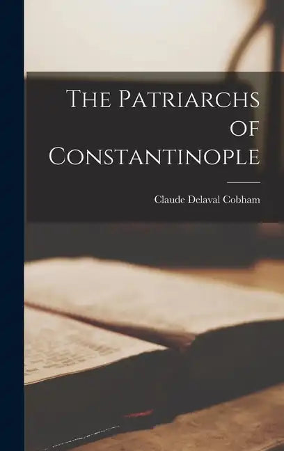 The Patriarchs of Constantinople - Hardcover