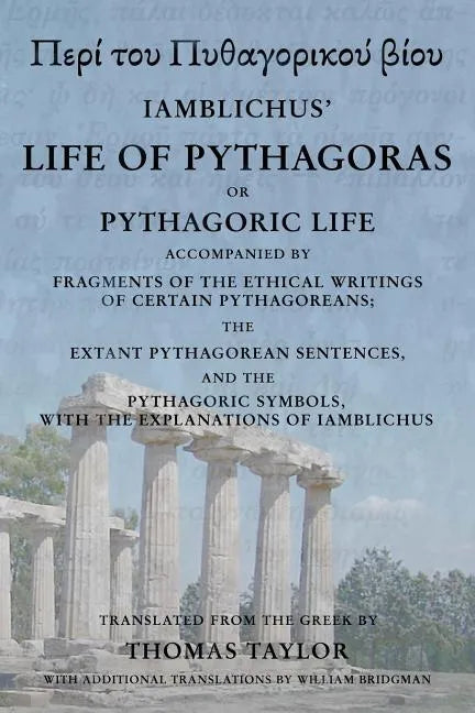The Life of Pythagoras, or Pythagoric Life: Accompanied by Fragments of the Writings of the Pythagoreans - Paperback