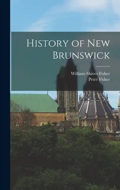 History of New Brunswick - Hardcover