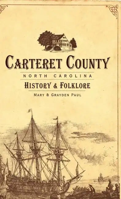 Carteret County, North Carolina: History & Folklore - Hardcover