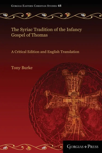 The Syriac Tradition of the Infancy Gospel of Thomas: A Critical Edition and English Translation - Paperback