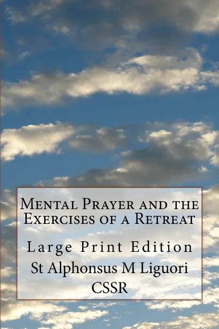 Mental Prayer and the Exercises of a Retreat: Large Print Edition - Paperback