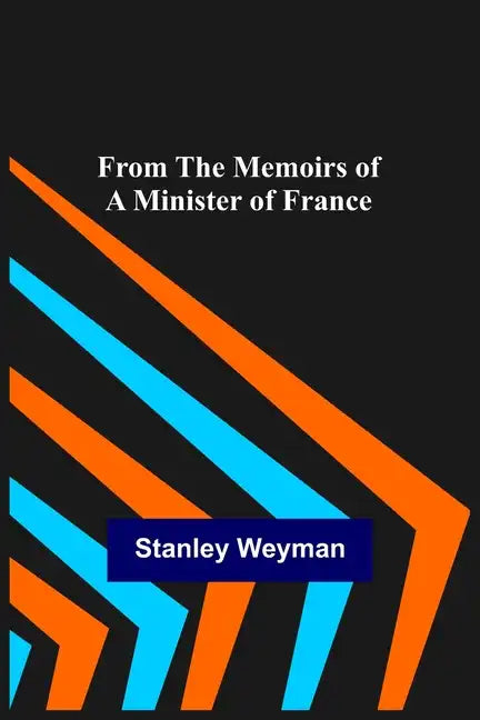 From the Memoirs of a Minister of France - Paperback