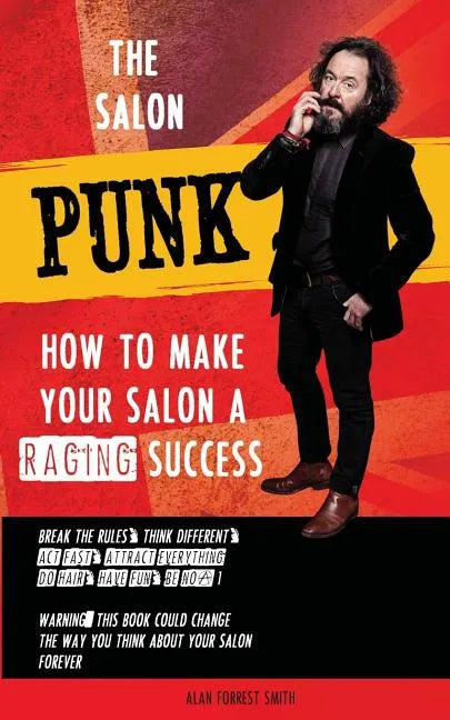 The Salon Punk: How To Make Your Salon a Raging Success - Paperback