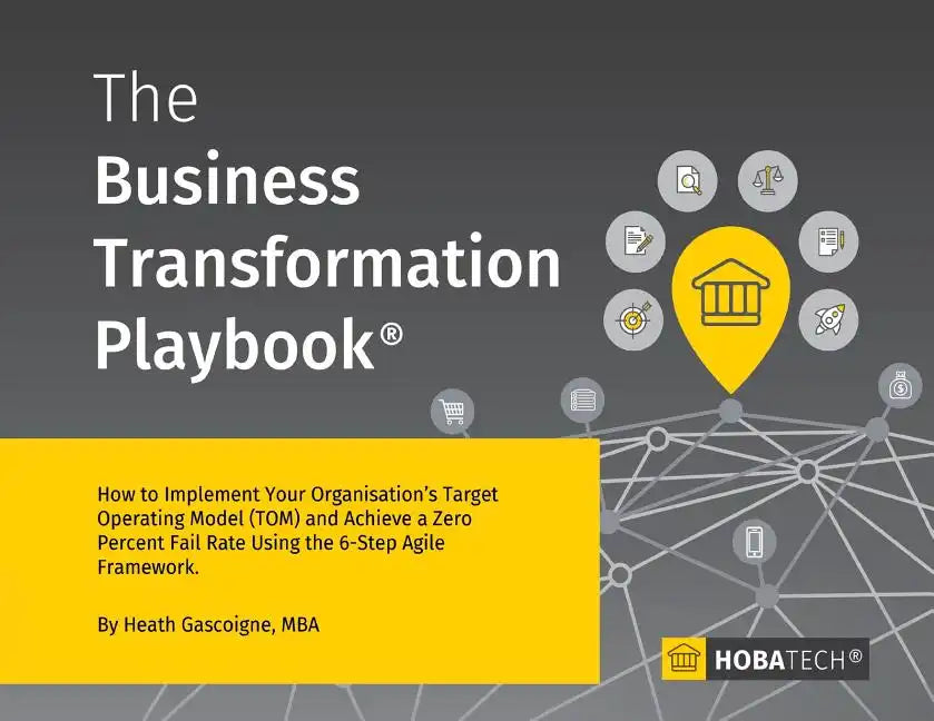 The Business Transformation Playbook: How to Implement your Organization's Target Operating Model (TOM) and Achieve a Zero percent Fail Rate Using the - Paperback