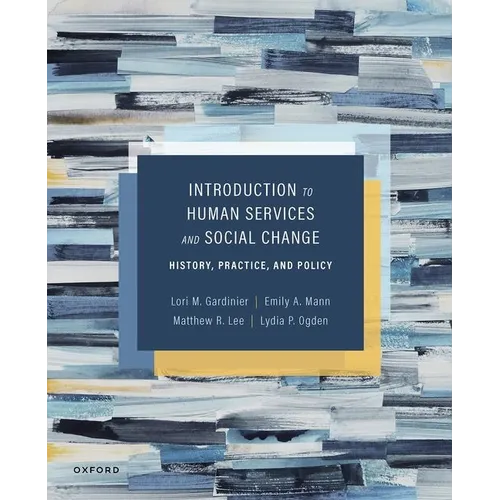 Introduction to Human Services and Social Change: History, Practice, and Policy - Paperback