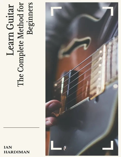 Learn Guitar: The Complete Method for Beginners - Paperback