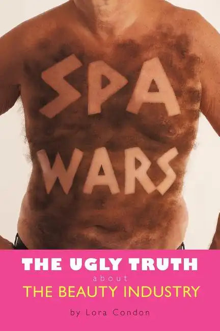 Spa Wars: The Ugly Truth about the Beauty Industry - Paperback