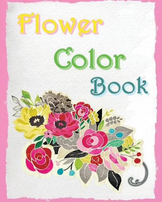 Flower Color Book: Reduce Stress and Bring Balance with beautiful flowers - Paperback