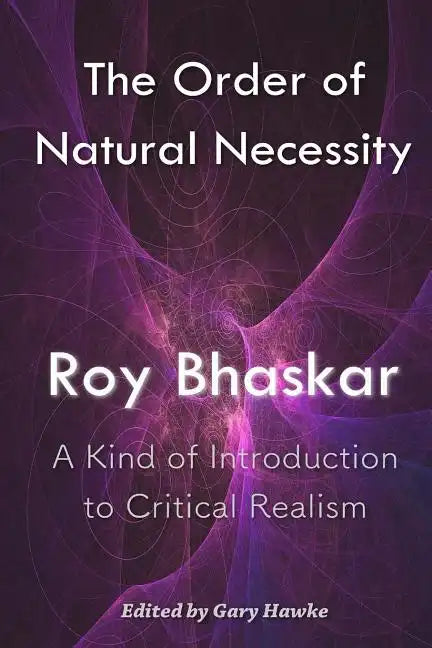 The Order of Natural Necessity: A Kind of Introduction to Critical Realism - Paperback