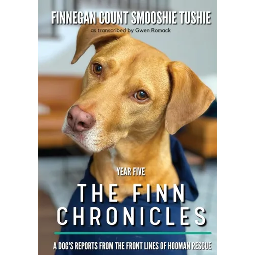 The Finn Chronicles: Year Five: A dog's reports from the front lines of hooman rescue - Paperback