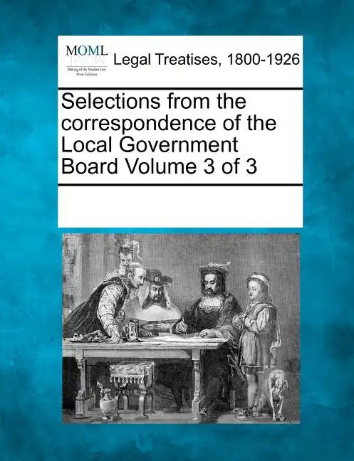 Selections from the Correspondence of the Local Government Board Volume 3 of 3 - Paperback