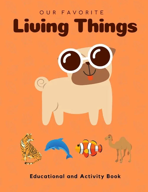 My Favorite Living Things: Educational and Activity Book: Teach your little one about Living Things! Help him build the critical Thinking Skills! - Paperback