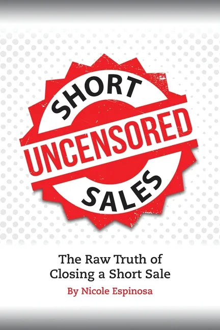 Short Sales: The Raw Truth Of Closing A Short Sale - Paperback