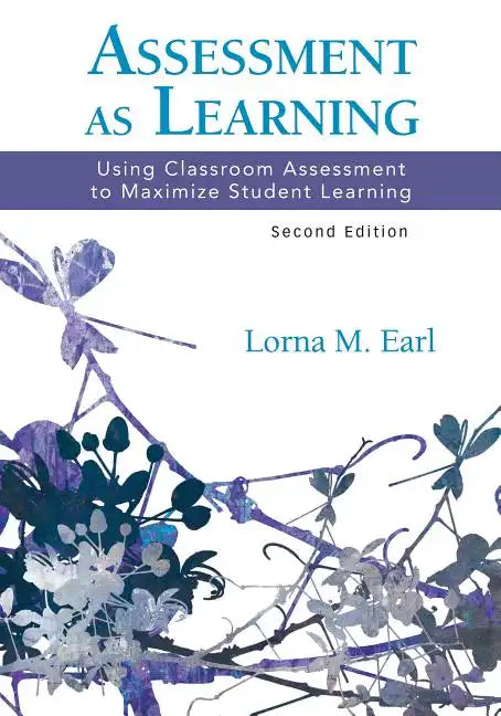 Assessment as Learning: Using Classroom Assessment to Maximize Student Learning - Paperback