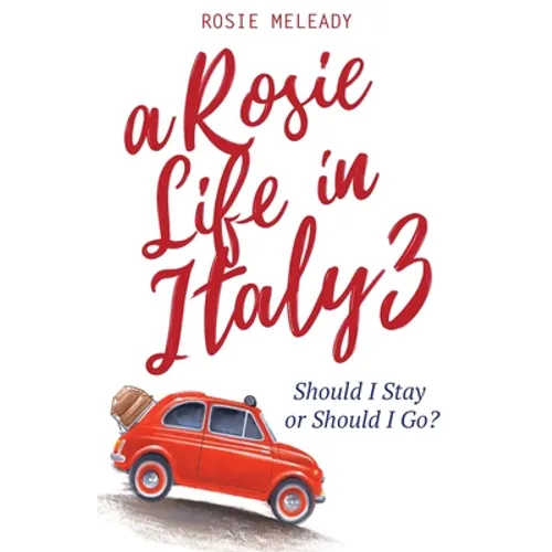 A Rosie Life In Italy 3: Should I Stay or Should I Go? - Paperback