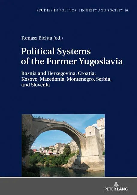 Political Systems of the Former Yugoslavia: Bosnia and Herzegovina, Croatia, Kosovo, Macedonia, Montenegro, Serbia, and Slovenia - Hardcover