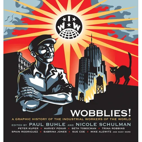 Wobblies!: A Graphic History of the Industrial Workers of the World - Paperback