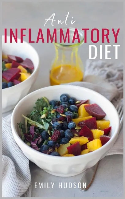 Anti-Inflammatory Diet: A 30 Day Meal Plan to Reduce Inflammation and Heal Your Body with Simple, fast, delicious and Healthy Recipes - Hardcover