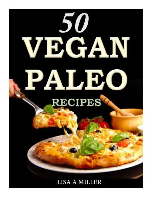50 Vegan Paleo Recipes - Paperback