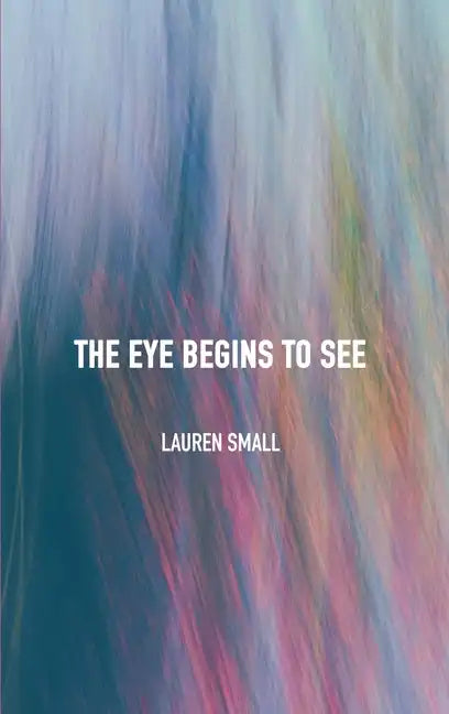 The Eye Begins to See - Hardcover