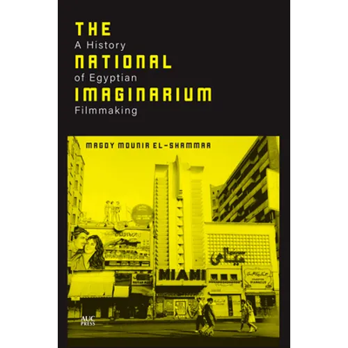 The National Imaginarium: A History of Egyptian Filmmaking - Hardcover