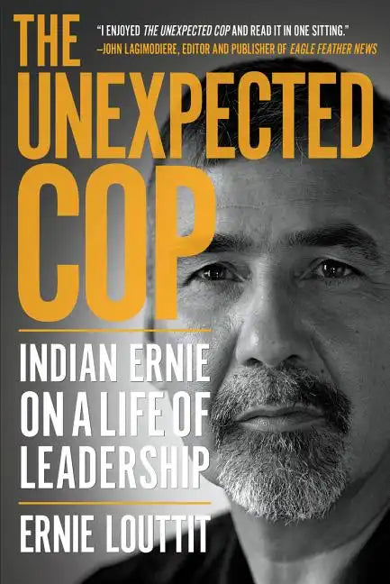 The Unexpected Cop: Indian Ernie on a Life of Leadership - Paperback
