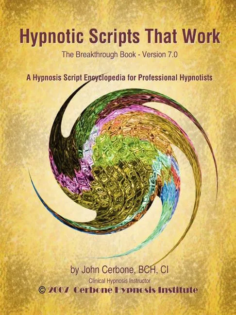 Hypnotic Scripts That Work: The Breakthrough Book Version 7.0 - Paperback