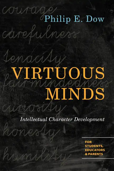 Virtuous Minds: Intellectual Character Development - Paperback