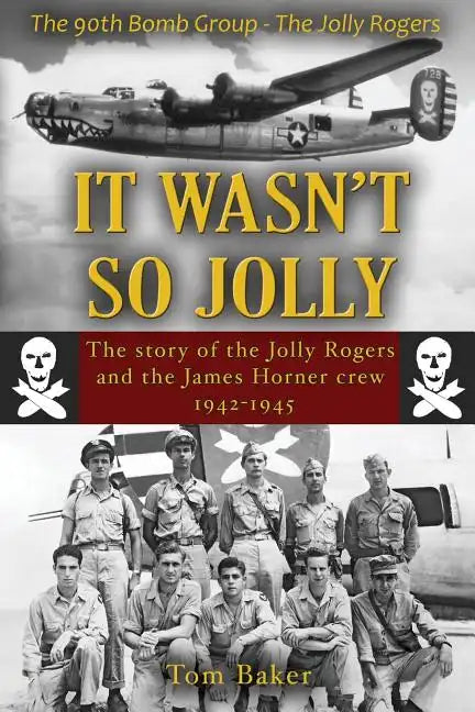 It Wasn't So Jolly: The Story of the Jolly Rogers and the James Horner Crew 1942-1945 - Paperback