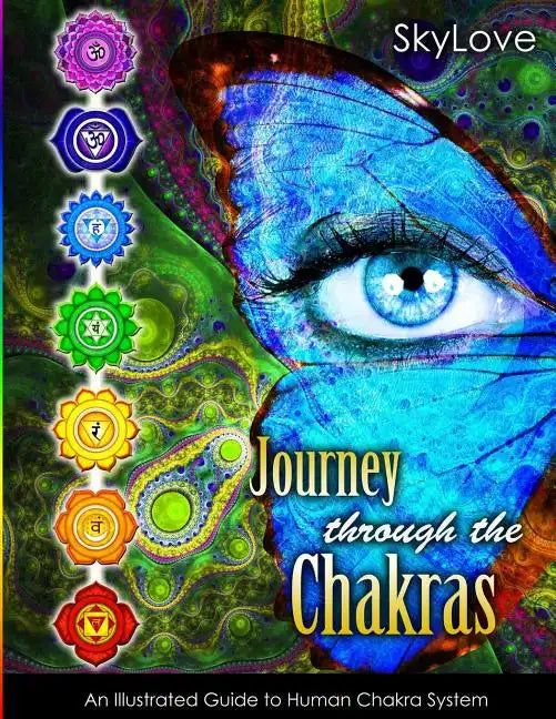 Journey through the Chakras: Illustrated guide to human chakra system - Paperback