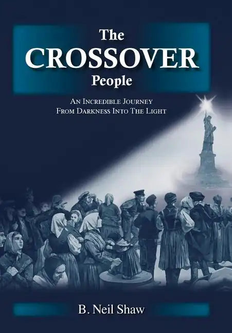 The Crossover People: An Incredible Journey from Darkness into the Light - Hardcover