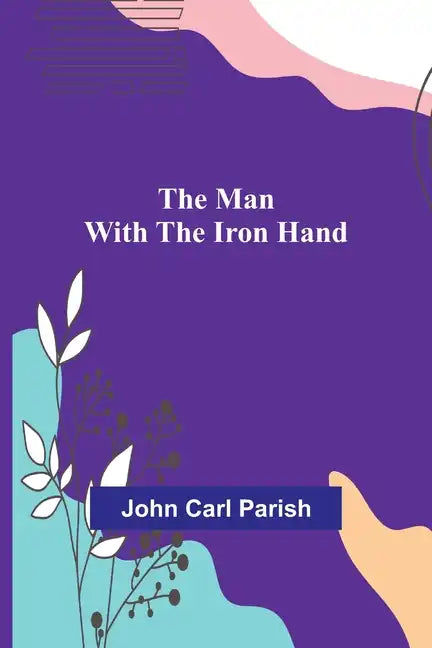 The Man with the Iron Hand - Paperback