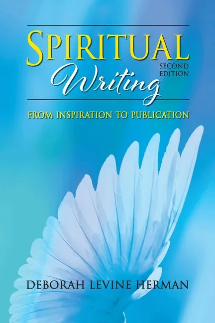Spiritual Writing from Inspiration to Publication 2nd Ed - Paperback