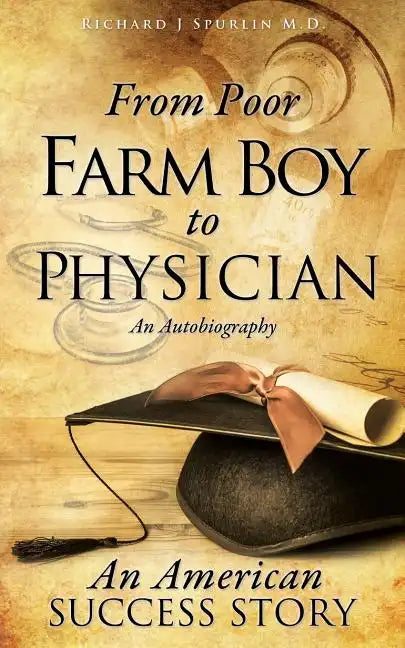 From Poor Farm Boy to Physician - Paperback