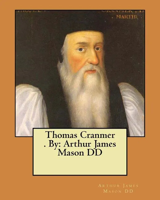 Thomas Cranmer . By: Arthur James Mason DD - Paperback