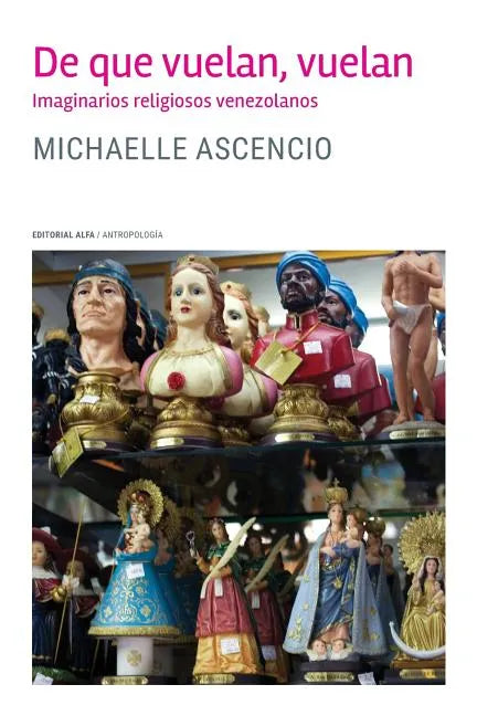 De que vuelan, vuelan: Imaginarios religiosos venezolanos - Paperback