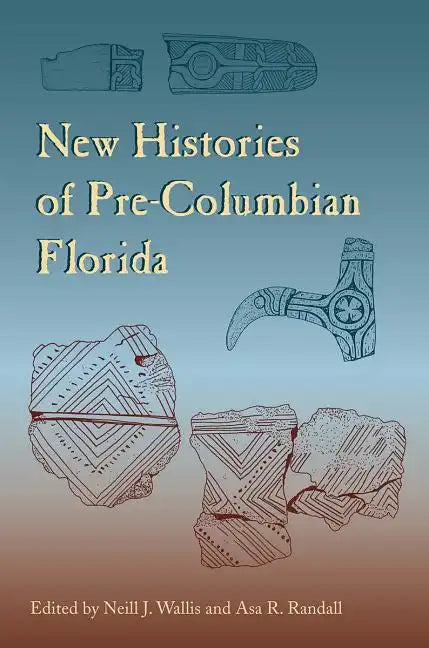 New Histories of Pre-Columbian Florida - Paperback