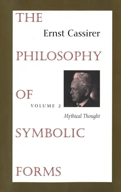 The Philosophy of Symbolic Forms: Volume 2: Mythical Thought - Paperback