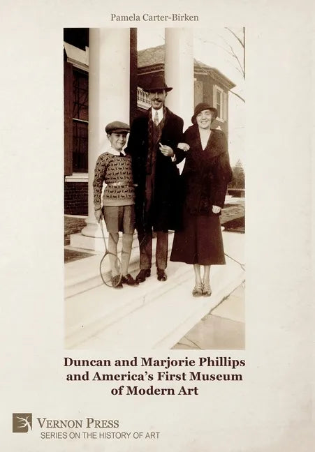 Duncan and Marjorie Phillips and America's First Museum of Modern Art (Color) - Hardcover