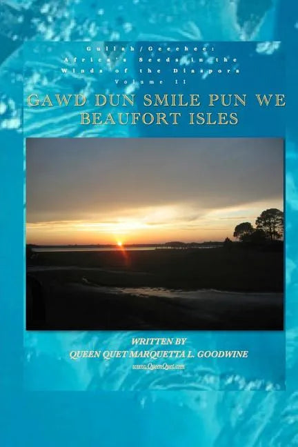 Gullah/Geechee: Africa's Seeds in the Winds of the Diaspora Gawd Dun Smile Pun We - Paperback