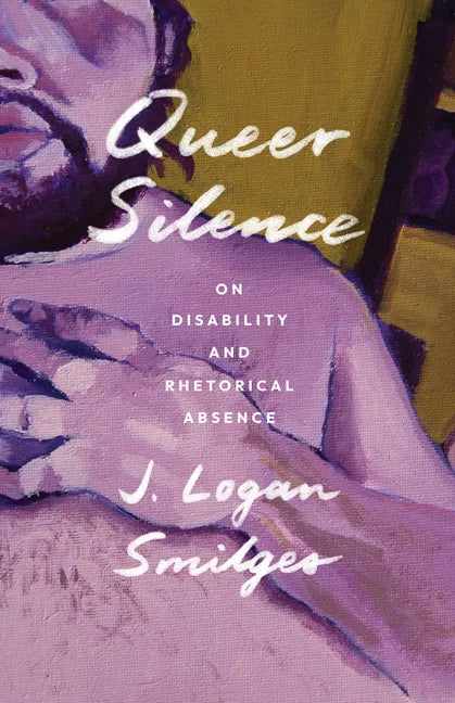 Queer Silence: On Disability and Rhetorical Absence - Paperback
