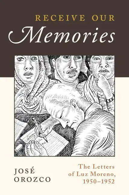 Receive Our Memories: The Letters of Luz Moreno, 1950-1952 - Paperback