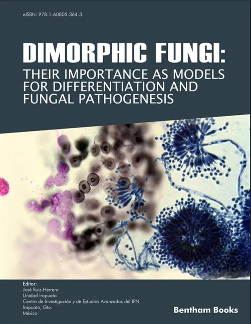 Dimorphic Fungi: Their importance as Models for Differentiation and Fungal Pathogenesis - Paperback