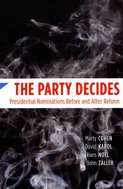The Party Decides: Presidential Nominations Before and After Reform - Paperback