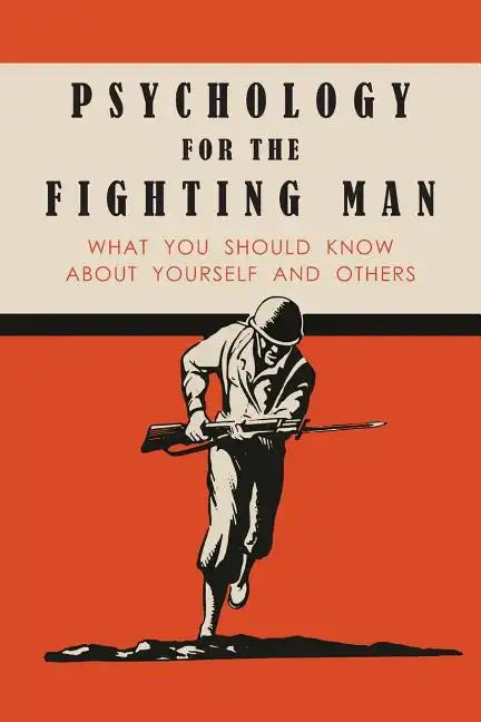 Psychology for the Fighting Man: What You Should Know About Yourself and Others - Paperback