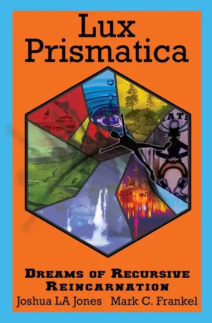 Lux Prismatica: Dreams of Recursive Reincarnation: Dreams of Recursive Reincarnation - Paperback