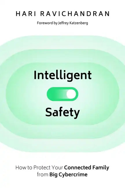 Intelligent Safety: How to Protect Your Connected Family from Big Cybercrime - Hardcover