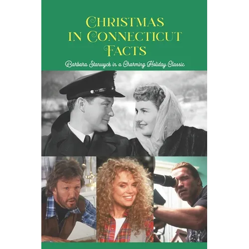 Christmas in Connecticut Facts: Barbara Stanwyck in a Charming Holiday Classic - Paperback