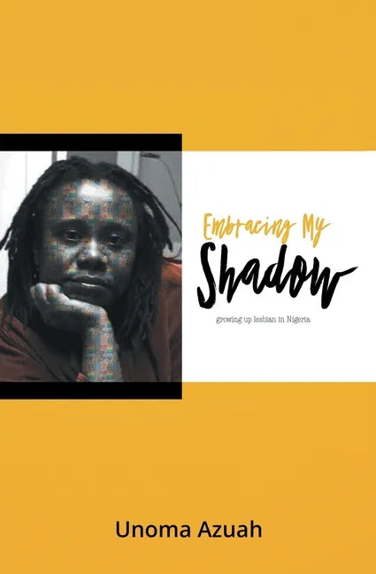 Embracing My Shadow: Growing up lesbian in Nigeria - Paperback